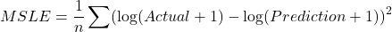 \[MSLE = \frac{1}{n} \sum (\log(Actual + 1) - \log(Prediction + 1))^2\]
